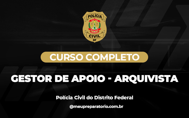 Gestor de Apoio - Arquivista - Polícia Civil - DF ( ADMINISTRATIVO)