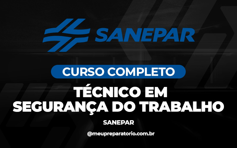 Técnico em Segurança do Trabalho - Companhia de Saneamento do Paraná (SANEPAR) /PR