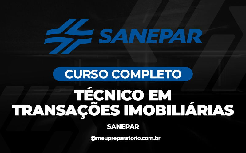 Técnico em Transações Imobiliárias - Companhia de Saneamento do Paraná (SANEPAR) /PR