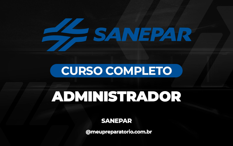 Administrador - Companhia de Saneamento do Paraná (SANEPAR) /PR