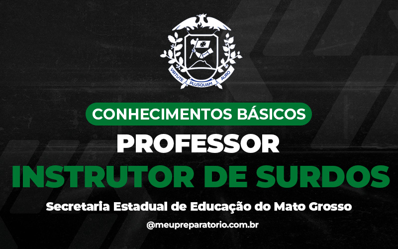 Professor Instrutor de Surdos (Conhecimentos Básicos) - Mato Grosso (MT)