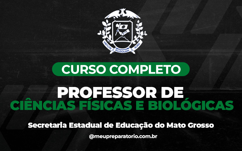 Professor de Ciências Físicas e Biológicas - Mato Grosso (MT) DESATIVADO