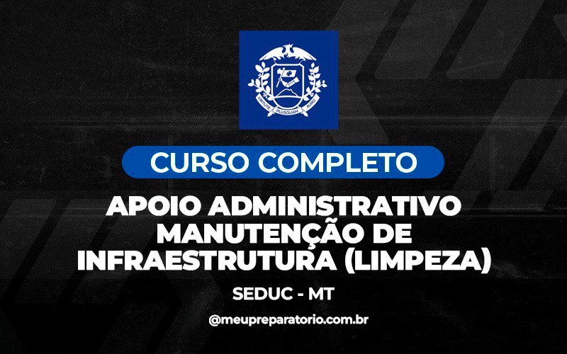 Apoio Administrativo Manutenção de Infraestrutura (Limpeza) - Mato Grosso MT