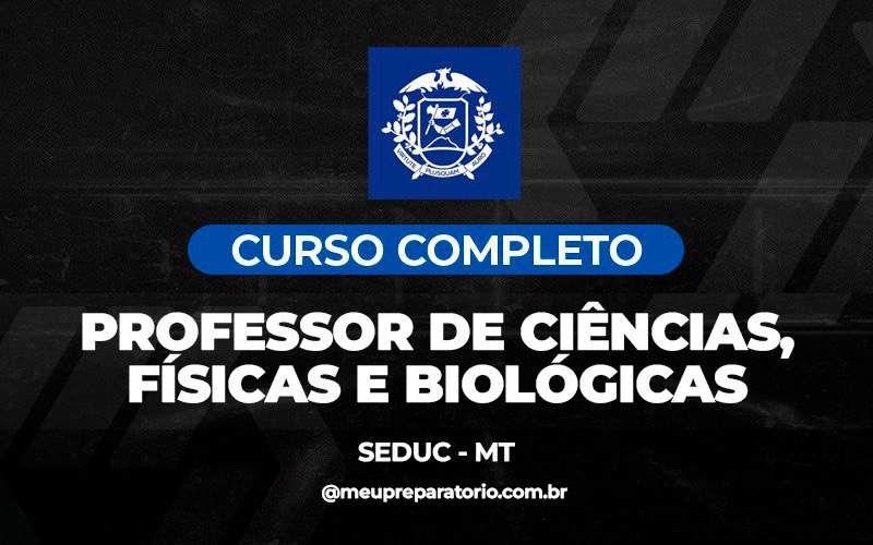 Professor de Ciências, Físicas e Biológicas - Mato Grosso MT