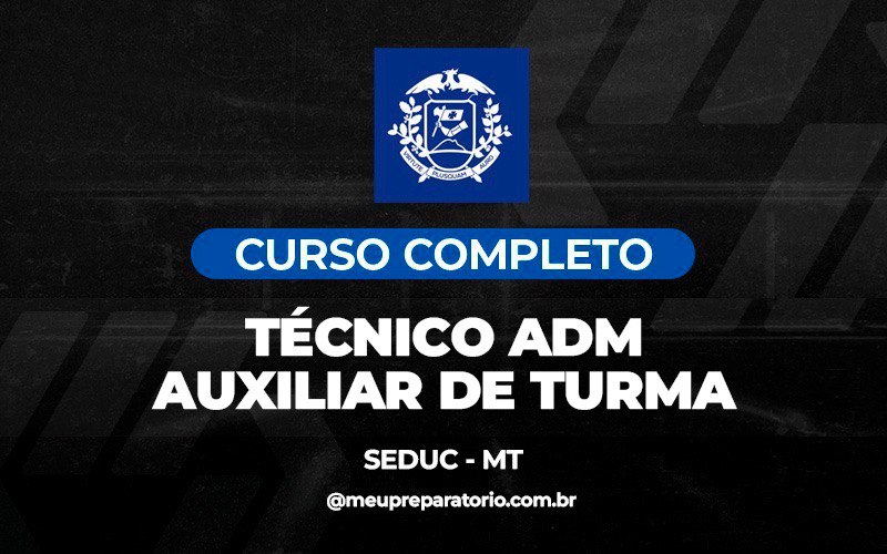 Técnico Adm - Auxiliar de Turma - Mato Grosso - Seduc
