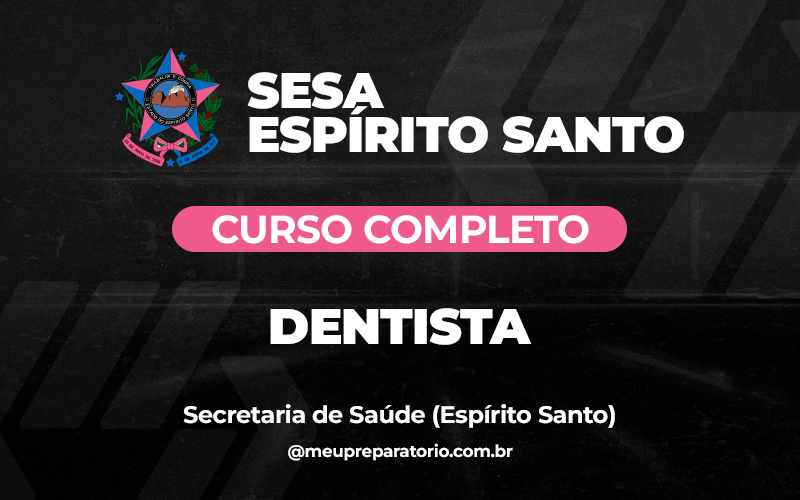 Dentista - Espirito Santo - SESA- (SAÚDE) 