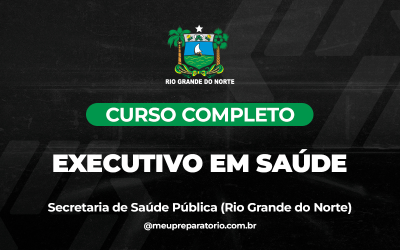Executivo em Saúde - Rio Grande do Norte - SESAP ( SAÚDE)