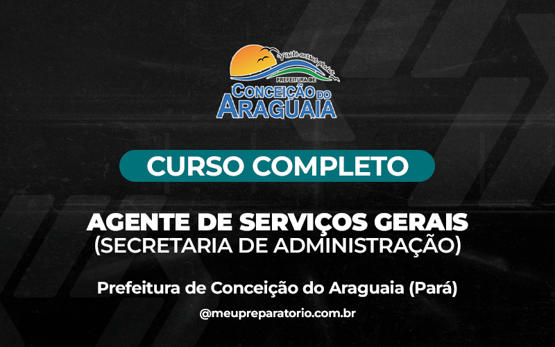 Agente de Serviços Gerais(Secretaria de Administração) -  Conceição do Araguaia (PA)